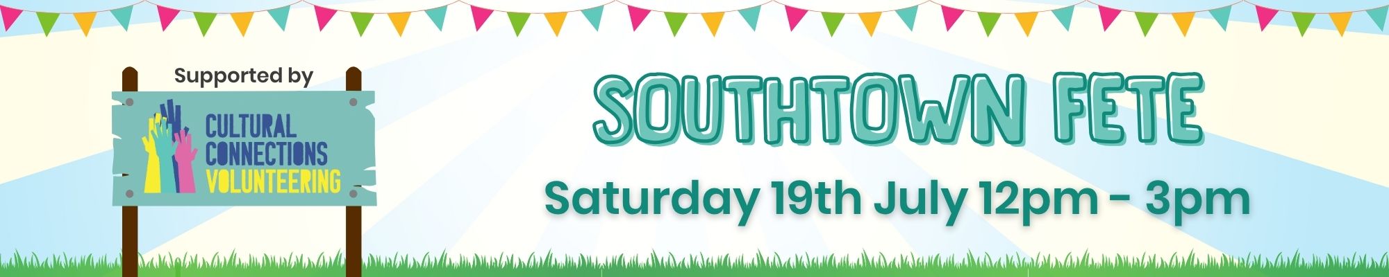 Advert for the Southtown Fete on the 19th July from 12pm to 3pm, supported by Cultural Connections Volunteering